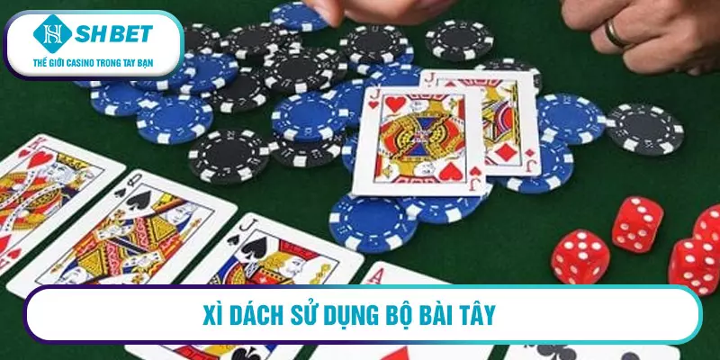 Xì dách sử dụng bộ bài Tây