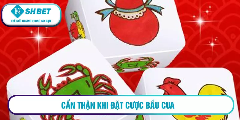 Cẩn thận khi đặt cược bầu cua